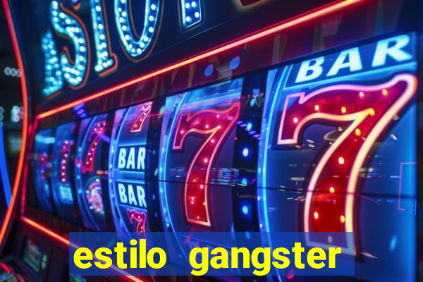 estilo gangster shopping popular
